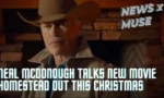 Neal McDonough Talks New Movie Homestead Out This Christmas