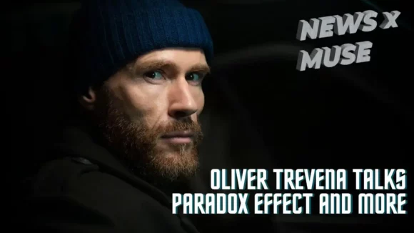 Oliver Trevena Talks Paradox Effect and More