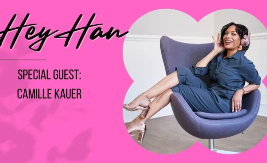 Hey Han with Hannah Fletcher - Special Guest Camille Kauer