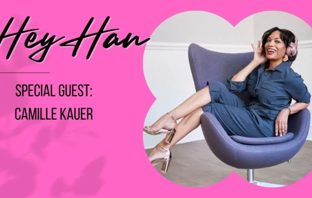 Hey Han with Hannah Fletcher - Special Guest Camille Kauer