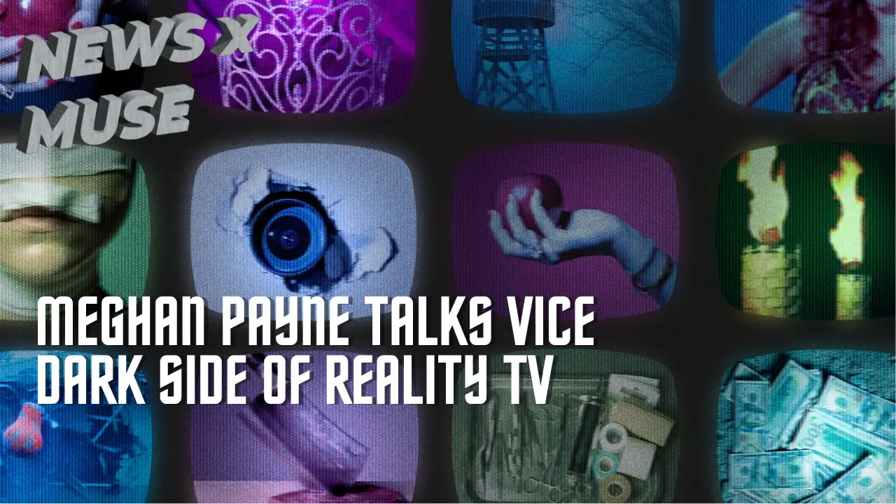 Meghan Payne Talks VICE Dark Side of Reality TV