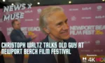 Christoph Waltz Talks Old Guy at Newport Beach Film Festival